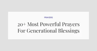 20+ Most Powerful Prayers For Generational Blessings