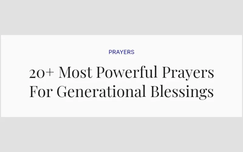 20+ Most Powerful Prayers For Generational Blessings