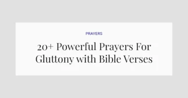 20+ Powerful Prayers For Gluttony with Bible Verses