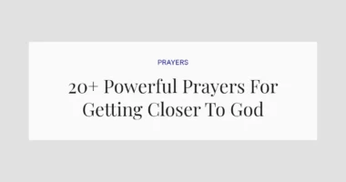 20+ Powerful Prayers For Getting Closer To God