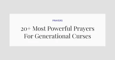 20+ Most Powerful Prayers For Generational Curses