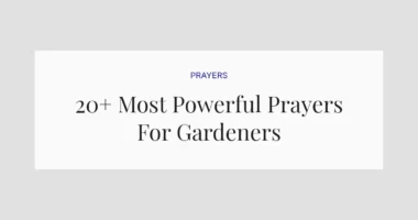 20+ Most Powerful Prayers For Gardeners