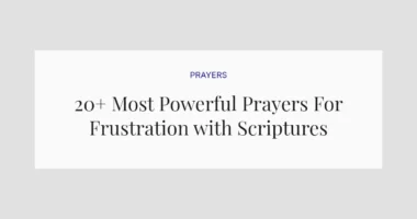 20+ Most Powerful Prayers For Frustration with Scriptures