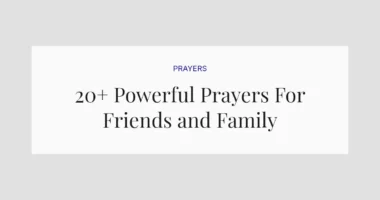 20+ Powerful Prayers For Friends and Family