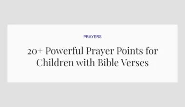 20+ Powerful Prayer Points for Children with Bible Verses