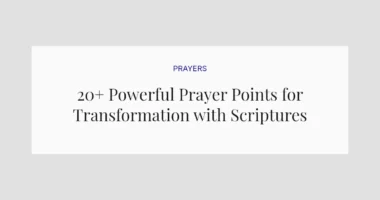20+ Powerful Prayer Points for Transformation with Scriptures