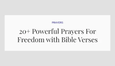 20+ Powerful Prayers For Freedom with Bible Verses