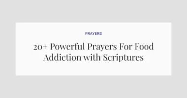 20+ Powerful Prayers For Food Addiction with Scriptures