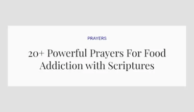 20+ Powerful Prayers For Food Addiction with Scriptures