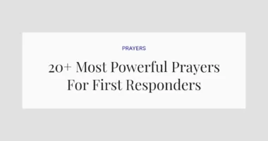 20+ Most Powerful Prayers For First Responders
