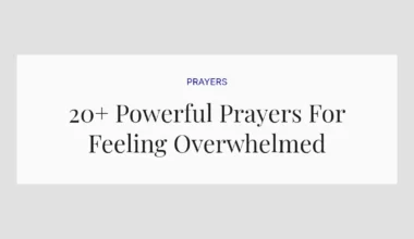 20+ Powerful Prayers For Feeling Overwhelmed