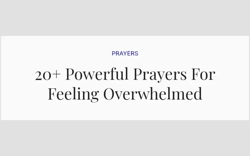 20+ Powerful Prayers For Feeling Overwhelmed