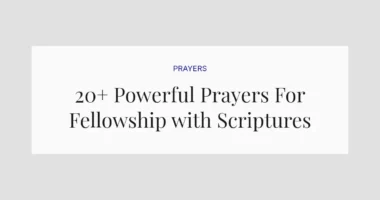 20+ Powerful Prayers For Fellowship with Scriptures