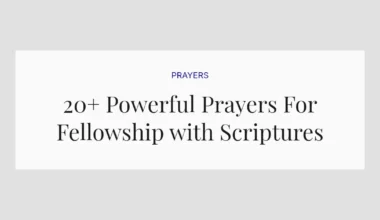 20+ Powerful Prayers For Fellowship with Scriptures