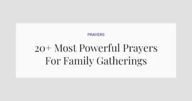 20+ Most Powerful Prayers For Family Gatherings