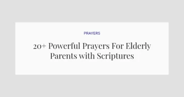 20+ Powerful Prayers For Elderly Parents with Scriptures