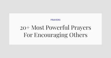 20+ Most Powerful Prayers For Encouraging Others