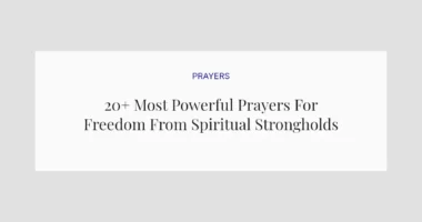 20+ Most Powerful Prayers For Freedom From Spiritual Strongholds