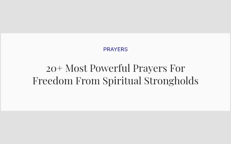20+ Most Powerful Prayers For Freedom From Spiritual Strongholds