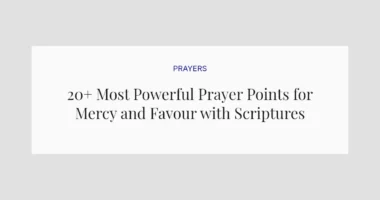 20+ Most Powerful Prayer Points for Mercy and Favour with Scriptures