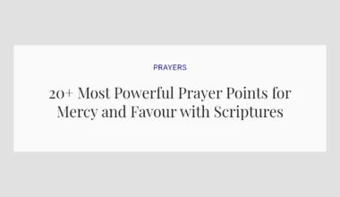 20+ Most Powerful Prayer Points for Mercy and Favour with Scriptures