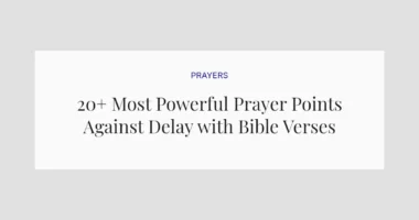 20+ Most Powerful Prayer Points Against Delay with Bible Verses