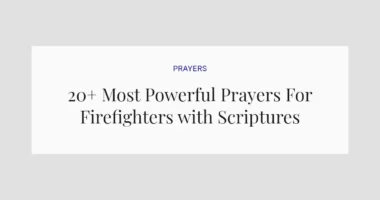 20+ Most Powerful Prayers For Firefighters with Scriptures