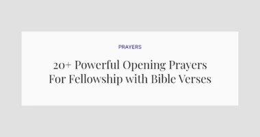 20+ Powerful Opening Prayers For Fellowship with Bible Verses