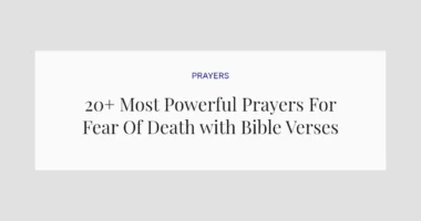 20+ Most Powerful Prayers For Fear Of Death with Bible Verses