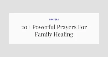 20+ Powerful Prayers For Family Healing