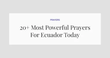 20+ Most Powerful Prayers For Ecuador Today