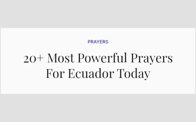 20+ Most Powerful Prayers For Ecuador Today