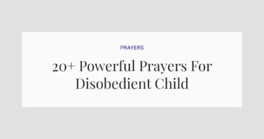 20+ Powerful Prayers For Disobedient Child