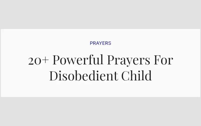 20+ Powerful Prayers For Disobedient Child