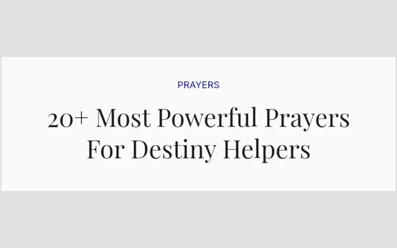 20+ Most Powerful Prayers For Destiny Helpers