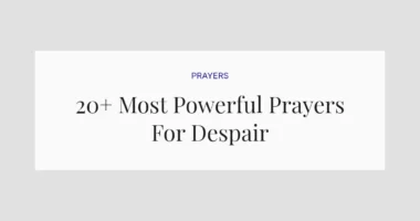 20+ Most Powerful Prayers For Despair