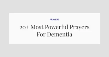 20+ Most Powerful Prayers For Dementia