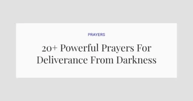20+ Powerful Prayers For Deliverance From Darkness