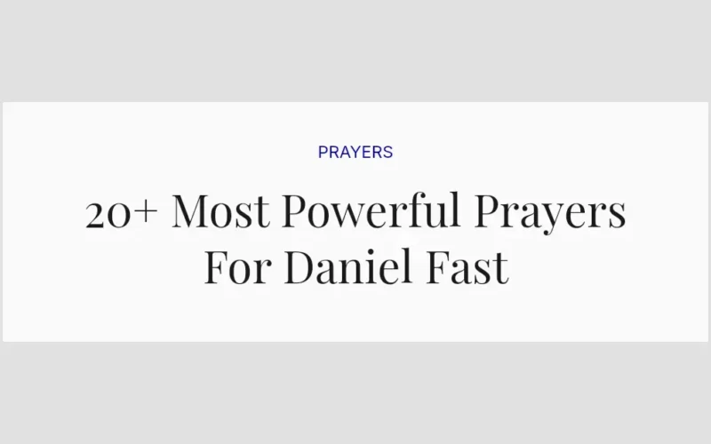 20+ Most Powerful Prayers For Daniel Fast