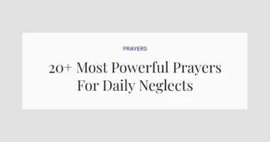 20+ Most Powerful Prayers For Daily Neglects
