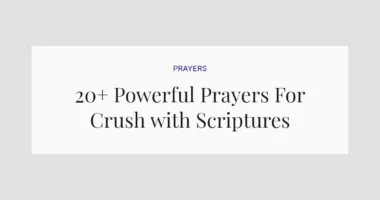 20+ Powerful Prayers For Crush with Scriptures