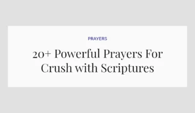 20+ Powerful Prayers For Crush with Scriptures