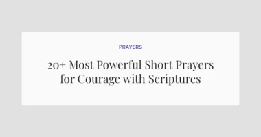 20+ Most Powerful Short Prayers for Courage with Scriptures