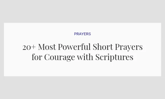 20+ Most Powerful Short Prayers for Courage with Scriptures