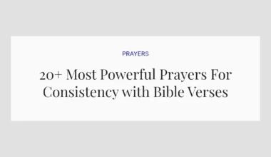 20+ Most Powerful Prayers For Consistency with Bible Verses