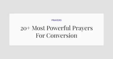 20+ Most Powerful Prayers For Conversion