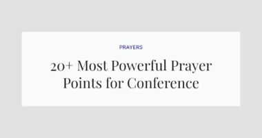20+ Most Powerful Prayer Points for Conference