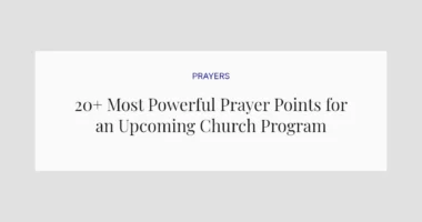 20+ Most Powerful Prayer Points for an Upcoming Church Program
