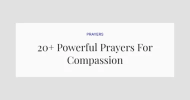 20+ Powerful Prayers For Compassion