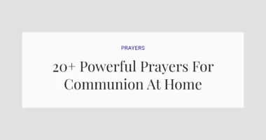 20+ Powerful Prayers For Communion At Home